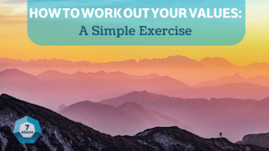 How to work out your values: A Simple Exercise