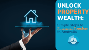 Unlock Property Wealth: Simple Steps to Financial Freedom in Australia